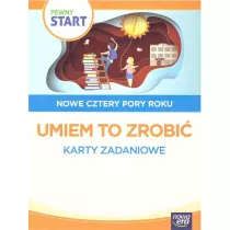 Pewny start. Nowe cztery pory roku. Umiem to zrobi�. Karty zadaniowe