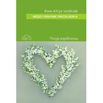 MIEDZY KWIATAMI TANCZA SERCA-SOWELLO