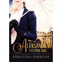 Aleksandra. Na Podlasiu. Tom 3
