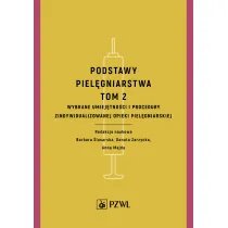 Podstawy piel�gniarstwa. Tom 2. Wybrane umiej�tno�ci i procedury opieki piel�gniarskiej
