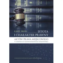 Istota i charakter prawny akt�w prawa miejscowego w zakresie ich s�dowoadministracyjnej kontroli