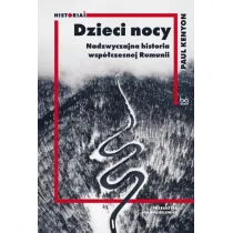 Dzieci nocy. Nadzwyczajna historia wsp�czesnej Rumunii