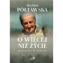 O wi�cej ni� �ycie