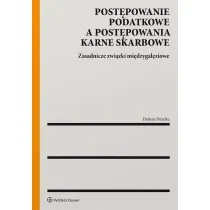 Post�powanie podatkowe a post�powanie karne skarbowe. Zasadnicze zwi�zki mi�dzyga��ziowe