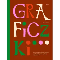 Graficzki. Nieopowiedziane historie polskich projektantek grafiki u�ytkowej 1945&ndash;1989