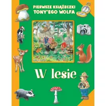 Pierwsze ksi��eczki Tony'ego Wolfa. W lesie