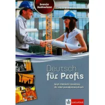 Deutsch fur Profis. Bran�a budowlana. J�zyk niemiecki zawodowy dla szk� ponadgimnazjalnych