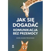 Jak si� dogada�. Komunikacja bez przemocy