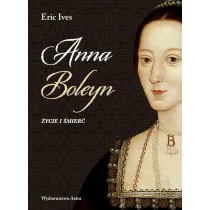 Anna Boleyn. �ycie i �mier�