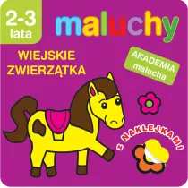 Maluchy. Wiejskie zwierztka z naklejkami. Akademia malucha 2-3 lata