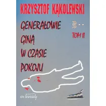 Genera�owie gin� w czasie pokoju tom 2