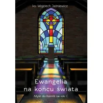 Ewangelia na ko�cu �wiata. My�li do homilii na rok