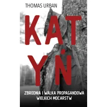 Katy�. Zbrodnia i walka propagandowa wielkich mocarstw