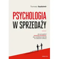 Psychologia w sprzeda�y. W jaki spos�b prowadzi� rozmow� handlow�, aby zwi�ksza� szans� na zawarcie umowy