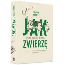 Jak zwierz�. Intymne zbli�enie z natur�
