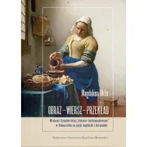 Obraz &ndash; wiersz &ndash; przek�ad. Wis�awy Szymborskiej &bdquo;historie (nie)namalowane&rdquo; w t�umaczeniu na j�zyk angielski i hiszpa�ski
