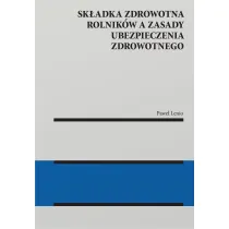 Sk�adka zdrowotna rolnik�w a zasady ubezpieczenia zdrowotnego