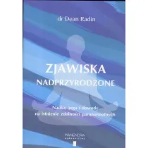 Zjawiska nadprzyrodzone. Nauka, joga i dowody na istnienie zdolno�ci paranormalnych