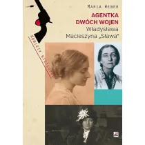 Agentka dw�ch wojen. W�adys�awa Macieszyna "S�awa" 1888-1967