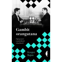 Gambit orangutana. Opowie�� o polskich szachach