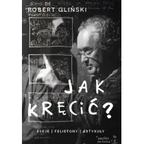 Jak kr�ci�. Eseje felietony artyku�y