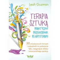 Terapia sztuk�. Praktyczny przewodnik po arteterapii