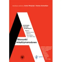 Wsp�czesne oblicza dyscypliny - po 1989 roku. Stosunki mi�dzynarodowe. Antologia tekst�w �r�d�owych. Tom 2