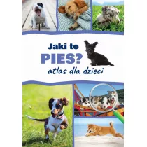 Jaki to pies? Atlas dla dzieci