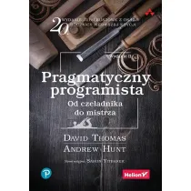 Pragmatyczny programista. Od czeladnika do mistrza. Wydawnictwo Helion