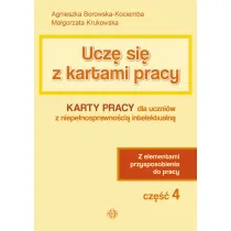 Ucz� si� z kartami pracy. Cz�� 4. Karty pracy dla uczni�w z niepe�nosprawno�ci� intelektualn�. Z elementami przysposobienia do pracy