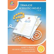 Trwajcie w mi�o�ci mojej 4. Karty pracy Archidiecezji Warmi�skiej do nauki religii. Szko�a podstawowa. Klasa 4