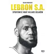 LeBron S.A. Sportowiec wart miliard dolarw