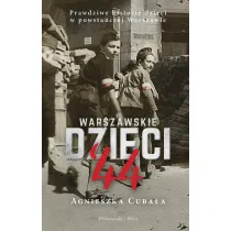 Warszawskie dzieci `44. Prawdziwe historie dzieci w powsta�czej Warszawie