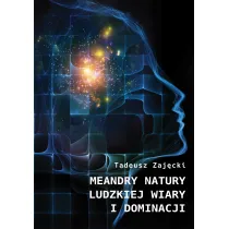 Meandry natury ludzkiej wiary i dominacji