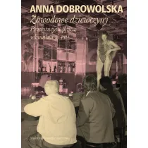 Zawodowe dziewczyny. Prostytucja i praca seksualna w PRL