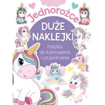 Jednoro�ce. Du�e naklejki. Ksi��ka do kolorowania i uzupe�niania