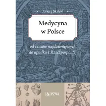 Medycyna w Polsce od czas�w najdawniejszych do upadku I Rzeczpospolitej