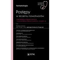 Post�py w leczeniu nowotwor�w limfoproliferacyjnych i mieloproliferacyjnych. Cz�� 3. Hematologia. W gabinecie lekarza specjalisty