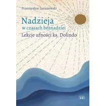 Nadzieja w czasach beznadziei. Lekcje ufno�ci ks. Dolindo