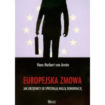Europejska zmowa. Jak urz�dnicy UE sprzedaj� nasz� demokracj�