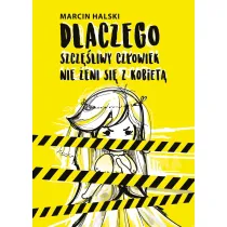 Dlaczego szcz�liwy cz�owiek nie �eni si� z kobiet�