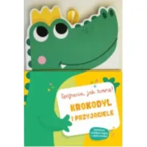 Krokodyl i przyjaciele. Sp�jrzcie jak rosn�! Ksi��ka z miark� wzrostu