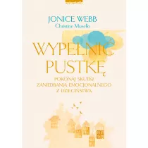 Wypeni pustk. Pokonaj skutki zaniedbania emocjonalnego z dziecistwa