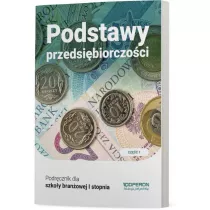 Podstawy przedsibiorczoci 1. Podrcznik. Cz 1. Szkoa branowa I stopnia