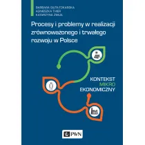 Procesy i problemy w realizacji zr�wnowa�onego i trwa�ego rozwoju w Polsce. Kontekst mikroekonomiczn