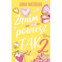 Zanim powiesz TAK. Tom 2. Wielkie Litery