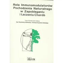 Rola immunomodulator�w pochodzenia naturalnego w zapobieganiu i leczeniu chor�b