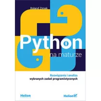 Python na maturze. Rozwi�zania i analiza wybranych zada� programistycznych