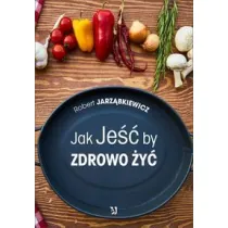Jak Je�� by Zdrowo �y�