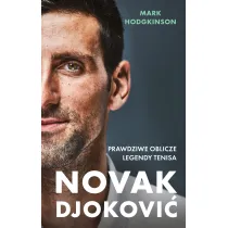 Novak Djokovi�. Prawdziwe oblicze legendy tenisa